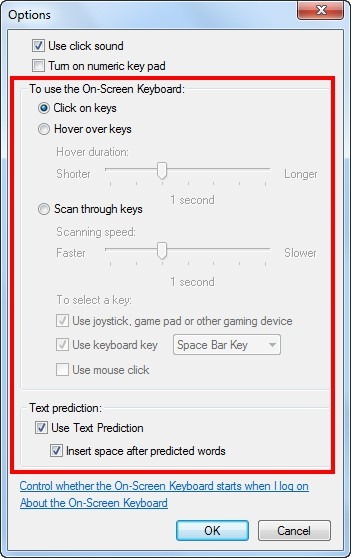 Use the settings under To use the On-Screen Keyboard to change the way it works